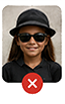 Avoid: sunglasses or hat covering face